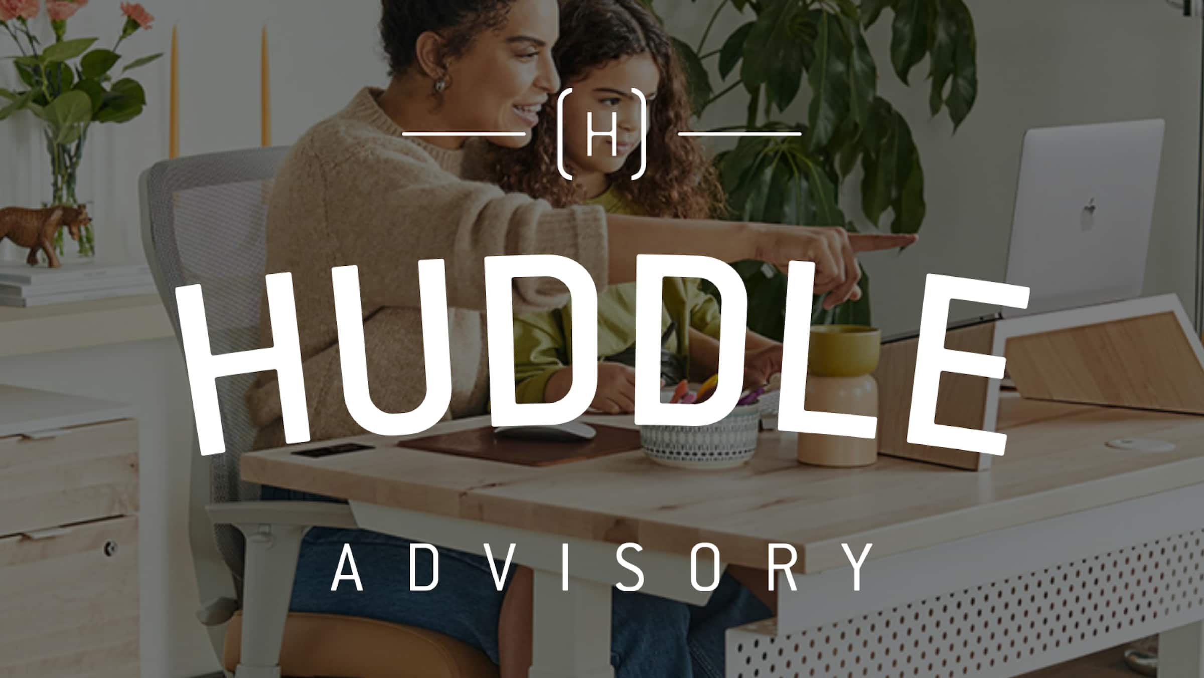 Huddle Advisory logo overlaid on a photo of a woman and child working together at a desk with a laptop